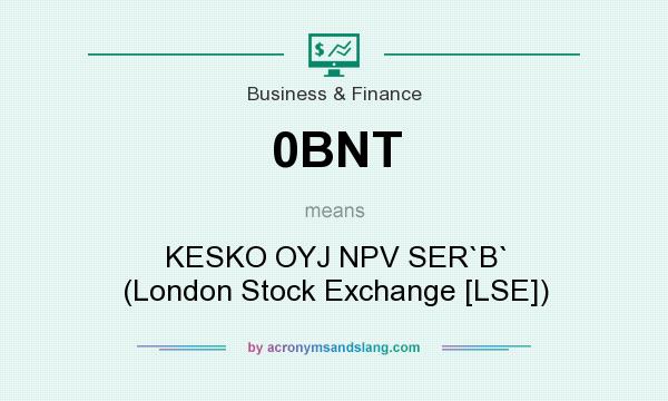 What does 0BNT mean? It stands for KESKO OYJ NPV SER`B` (London Stock Exchange [LSE])