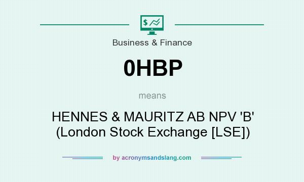 What does 0HBP mean? It stands for HENNES & MAURITZ AB NPV `B` (London Stock Exchange [LSE])