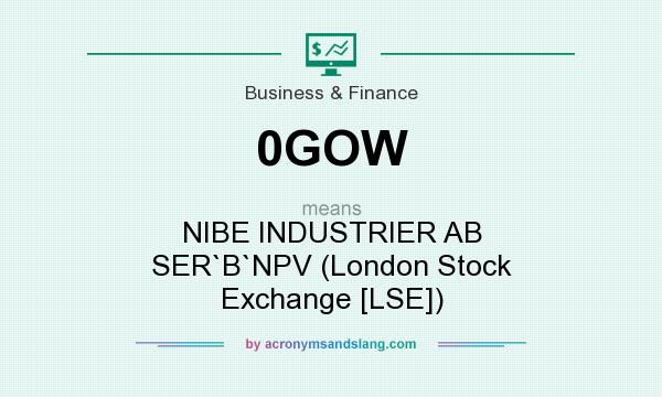 What does 0GOW mean? It stands for NIBE INDUSTRIER AB SER`B`NPV (London Stock Exchange [LSE])
