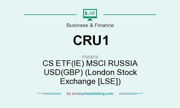 What does CRU1 mean? It stands for CS ETF(IE) MSCI RUSSIA USD(GBP) (London Stock Exchange [LSE])