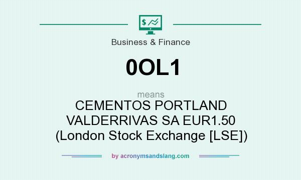What does 0OL1 mean? It stands for CEMENTOS PORTLAND VALDERRIVAS SA EUR1.50 (London Stock Exchange [LSE])