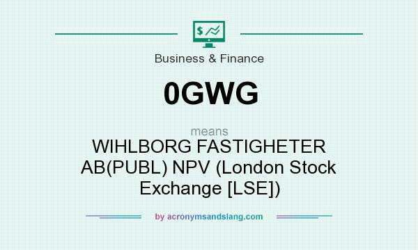 What does 0GWG mean? It stands for WIHLBORG FASTIGHETER AB(PUBL) NPV (London Stock Exchange [LSE])