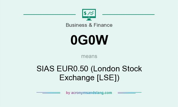 What does 0G0W mean? It stands for SIAS EUR0.50 (London Stock Exchange [LSE])