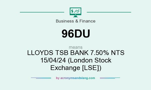 What does 96DU mean? It stands for LLOYDS TSB BANK 7.50% NTS 15/04/24 (London Stock Exchange [LSE])