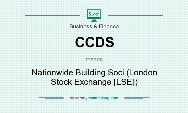 What does CCDS mean? It stands for Nationwide Building Soci (London Stock Exchange [LSE])