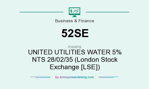 What does 52SE mean? It stands for UNITED UTILITIES WATER 5% NTS 28/02/35 (London Stock Exchange [LSE])