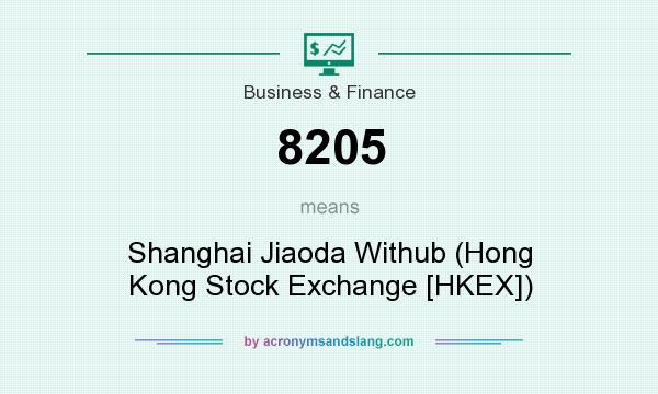 What does 8205 mean? It stands for Shanghai Jiaoda Withub (Hong Kong Stock Exchange [HKEX])