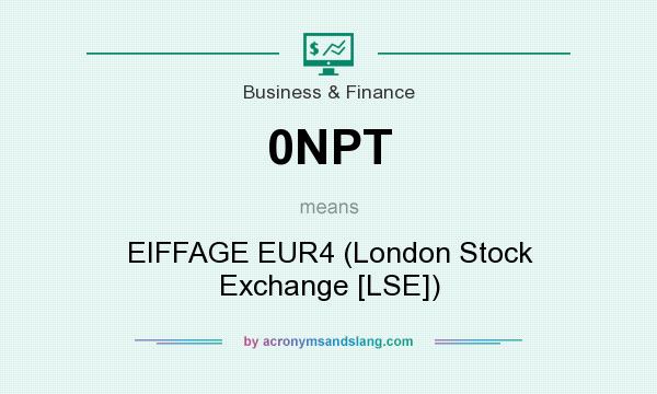 What does 0NPT mean? It stands for EIFFAGE EUR4 (London Stock Exchange [LSE])