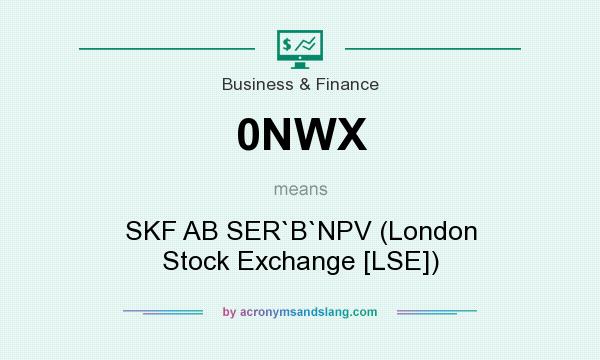 What does 0NWX mean? It stands for SKF AB SER`B`NPV (London Stock Exchange [LSE])