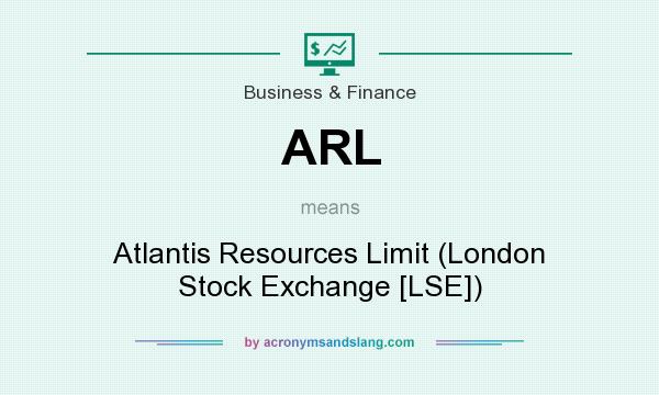 What does ARL mean? It stands for Atlantis Resources Limit (London Stock Exchange [LSE])