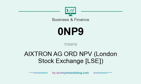 What does 0NP9 mean? It stands for AIXTRON AG ORD NPV (London Stock Exchange [LSE])