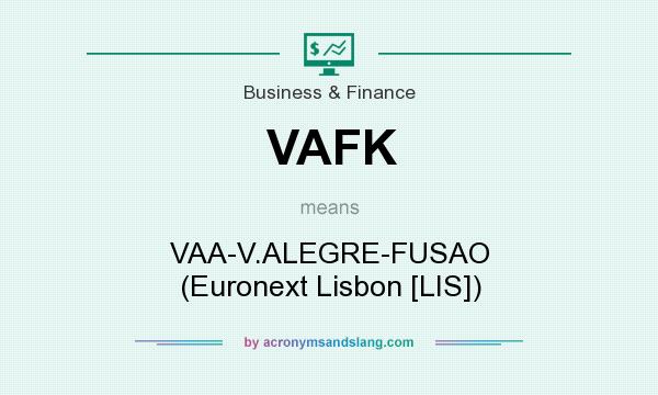 What does VAFK mean? It stands for VAA-V.ALEGRE-FUSAO (Euronext Lisbon [LIS])
