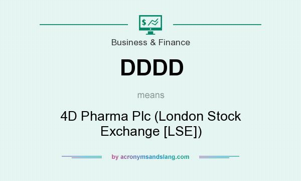 What does DDDD mean? It stands for 4D Pharma Plc (London Stock Exchange [LSE])