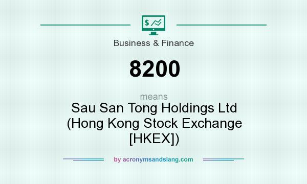 What does 8200 mean? It stands for Sau San Tong Holdings Ltd (Hong Kong Stock Exchange [HKEX])