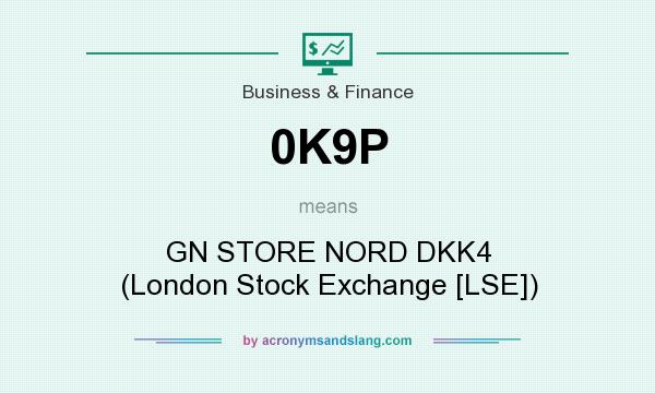 What does 0K9P mean? It stands for GN STORE NORD DKK4 (London Stock Exchange [LSE])