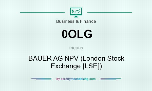 What does 0OLG mean? It stands for BAUER AG NPV (London Stock Exchange [LSE])