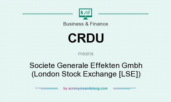 What does CRDU mean? It stands for Societe Generale Effekten Gmbh (London Stock Exchange [LSE])