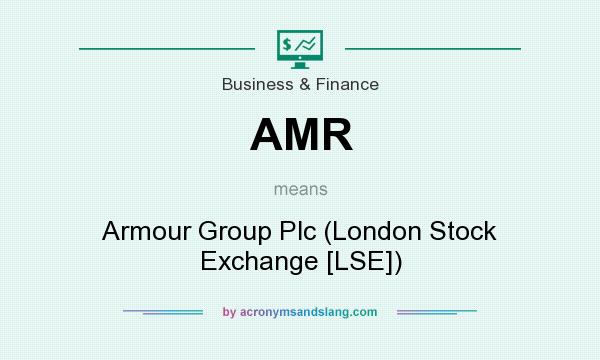 What does AMR mean? It stands for Armour Group Plc (London Stock Exchange [LSE])