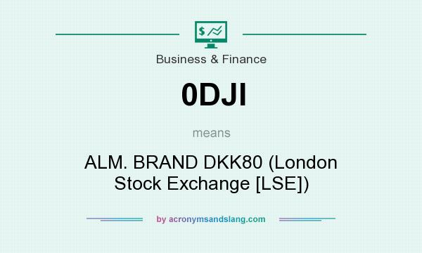 What does 0DJI mean? It stands for ALM. BRAND DKK80 (London Stock Exchange [LSE])