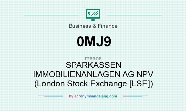 What does 0MJ9 mean? It stands for SPARKASSEN IMMOBILIENANLAGEN AG NPV (London Stock Exchange [LSE])