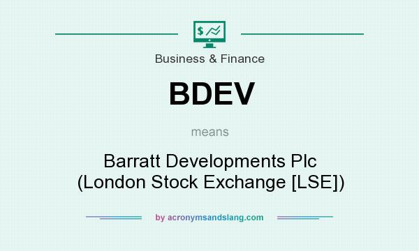What does BDEV mean? It stands for Barratt Developments Plc (London Stock Exchange [LSE])