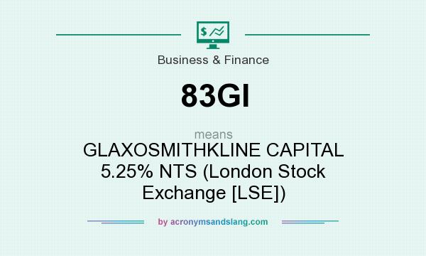 What does 83GI mean? It stands for GLAXOSMITHKLINE CAPITAL 5.25% NTS (London Stock Exchange [LSE])