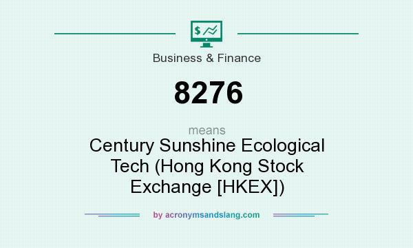 What does 8276 mean? It stands for Century Sunshine Ecological Tech (Hong Kong Stock Exchange [HKEX])