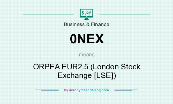 What does 0NEX mean? It stands for ORPEA EUR2.5 (London Stock Exchange [LSE])