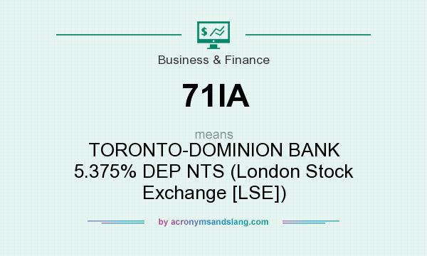What does 71IA mean? It stands for TORONTO-DOMINION BANK 5.375% DEP NTS (London Stock Exchange [LSE])