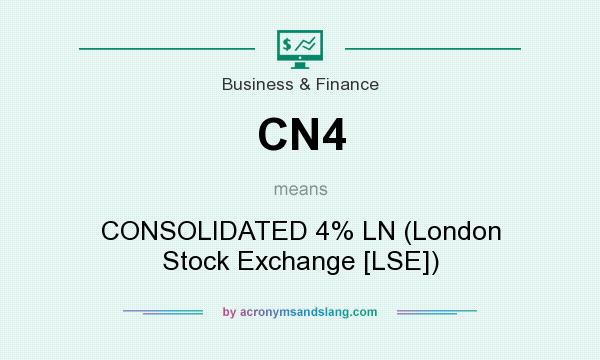 What does CN4 mean? It stands for CONSOLIDATED 4% LN (London Stock Exchange [LSE])