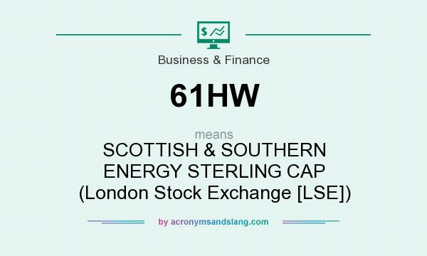 What does 61HW mean? It stands for SCOTTISH & SOUTHERN ENERGY STERLING CAP (London Stock Exchange [LSE])