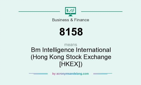 What does 8158 mean? It stands for Bm Intelligence International (Hong Kong Stock Exchange [HKEX])