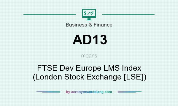 What does AD13 mean? It stands for FTSE Dev Europe LMS Index (London Stock Exchange [LSE])