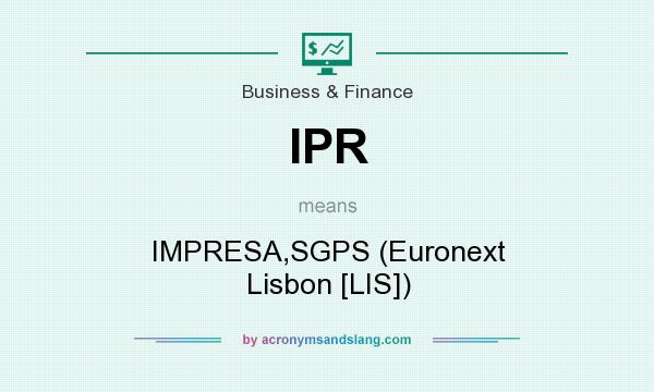 What does IPR mean? It stands for IMPRESA,SGPS (Euronext Lisbon [LIS])