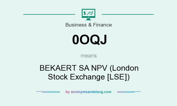 What does 0OQJ mean? It stands for BEKAERT SA NPV (London Stock Exchange [LSE])