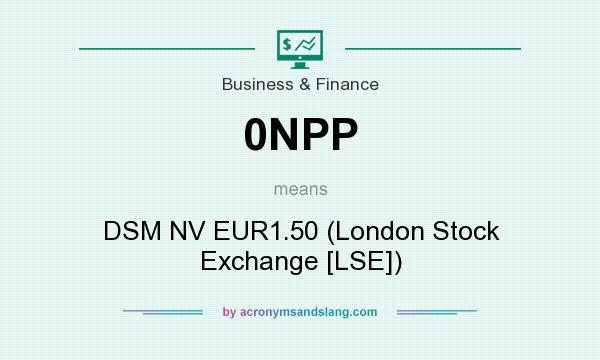 What does 0NPP mean? It stands for DSM NV EUR1.50 (London Stock Exchange [LSE])