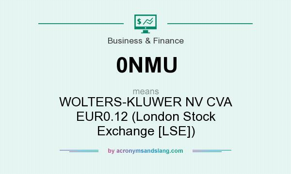 What does 0NMU mean? It stands for WOLTERS-KLUWER NV CVA EUR0.12 (London Stock Exchange [LSE])