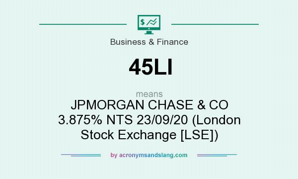 What does 45LI mean? It stands for JPMORGAN CHASE & CO 3.875% NTS 23/09/20 (London Stock Exchange [LSE])