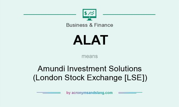 What does ALAT mean? It stands for Amundi Investment Solutions (London Stock Exchange [LSE])