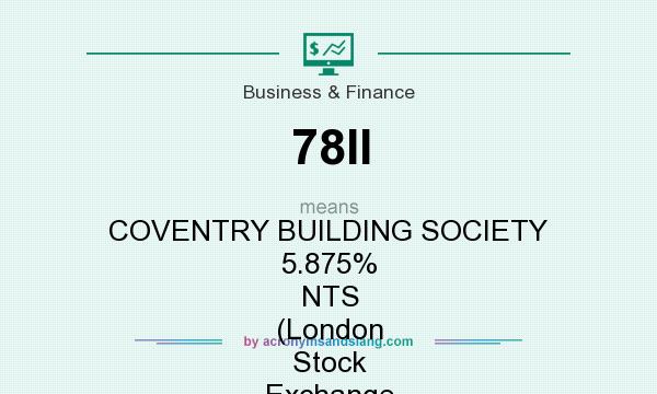 What does 78II mean? It stands for COVENTRY BUILDING SOCIETY 5.875% NTS (London Stock Exchange [LSE])