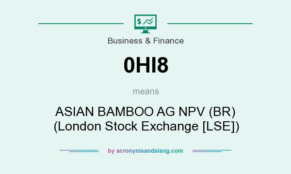 What does 0HI8 mean? It stands for ASIAN BAMBOO AG NPV (BR) (London Stock Exchange [LSE])