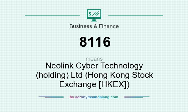 What does 8116 mean? It stands for Neolink Cyber Technology (holding) Ltd (Hong Kong Stock Exchange [HKEX])