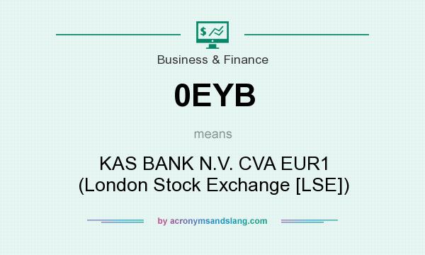 What does 0EYB mean? It stands for KAS BANK N.V. CVA EUR1 (London Stock Exchange [LSE])