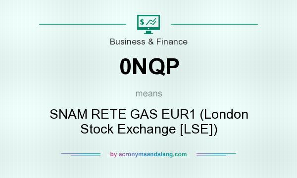 What does 0NQP mean? It stands for SNAM RETE GAS EUR1 (London Stock Exchange [LSE])