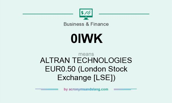What does 0IWK mean? It stands for ALTRAN TECHNOLOGIES EUR0.50 (London Stock Exchange [LSE])