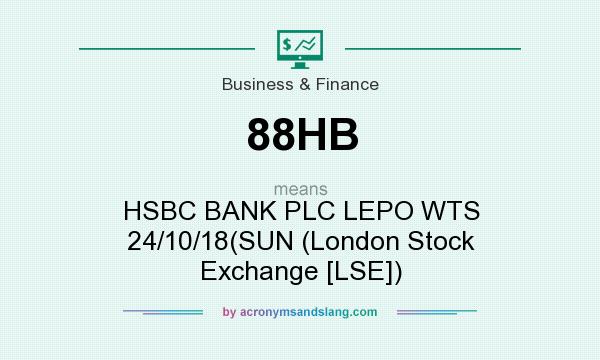 What does 88HB mean? It stands for HSBC BANK PLC LEPO WTS 24/10/18(SUN (London Stock Exchange [LSE])