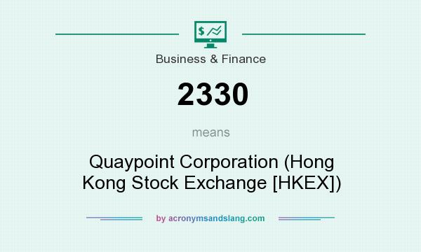 What does 2330 mean? It stands for Quaypoint Corporation (Hong Kong Stock Exchange [HKEX])