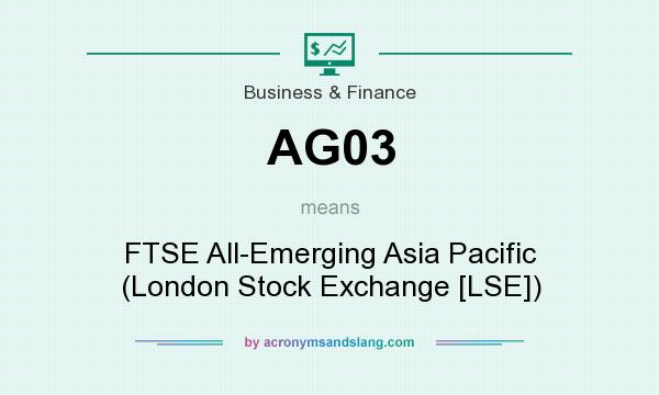 What does AG03 mean? It stands for FTSE All-Emerging Asia Pacific (London Stock Exchange [LSE])