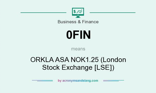 What does 0FIN mean? It stands for ORKLA ASA NOK1.25 (London Stock Exchange [LSE])