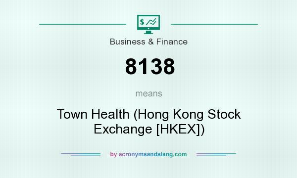 What does 8138 mean? It stands for Town Health (Hong Kong Stock Exchange [HKEX])